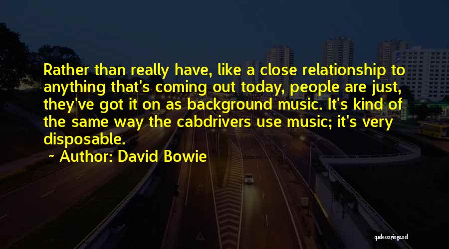 Coming Out Of A Relationship Quotes By David Bowie