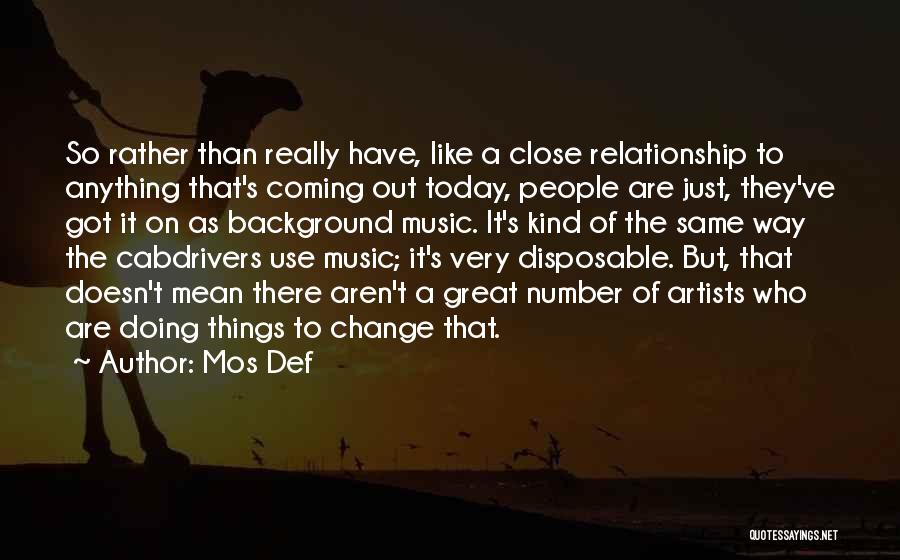 Coming Out Of A Relationship Quotes By Mos Def