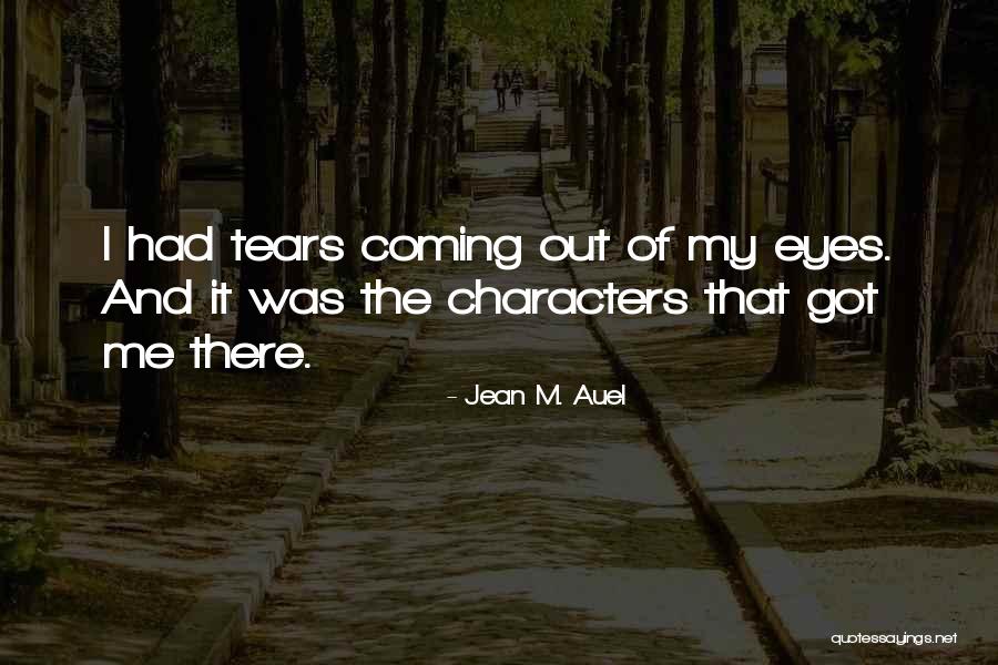 Coming Out Of Character Quotes By Jean M. Auel Coming Out Of Character Quotes By Jean M. Auel