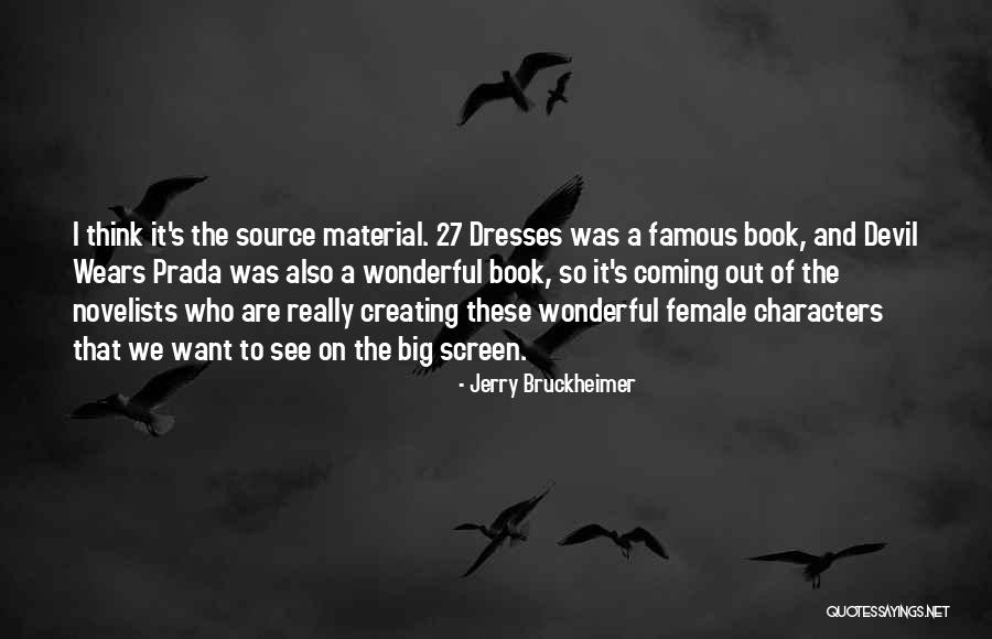 Coming Out Of Character Quotes By Jerry Bruckheimer Coming Out Of Character Quotes By Jerry Bruckheimer