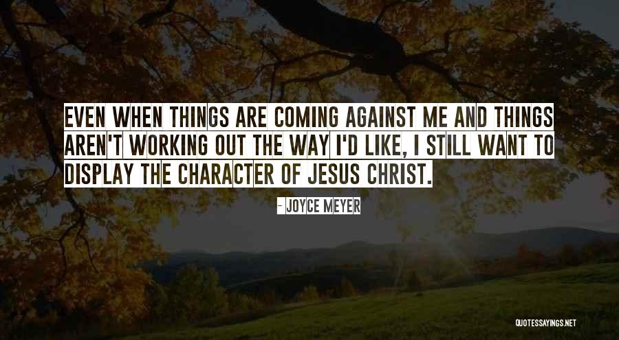 Coming Out Of Character Quotes By Joyce Meyer Coming Out Of Character Quotes By Joyce Meyer