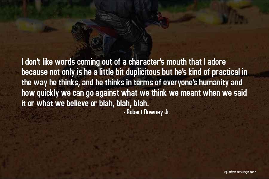 Coming Out Of Character Quotes By Robert Downey Jr. Coming Out Of Character Quotes By Robert Downey Jr.
