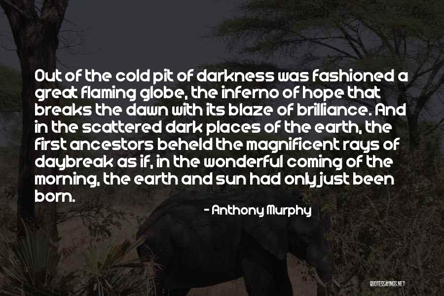 Coming Out Of Darkness Quotes By Anthony Murphy Coming Out Of Darkness Quotes By Anthony Murphy