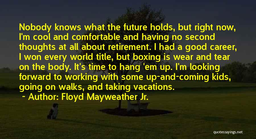 Coming Out Of Retirement Quotes By Floyd Mayweather Jr.