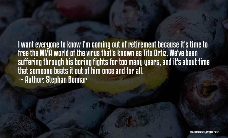 Coming Out Of Retirement Quotes By Stephan Bonnar