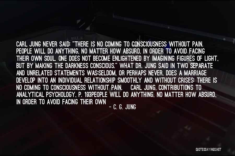 Coming Out Of The Darkness Into The Light Quotes By C. G. Jung