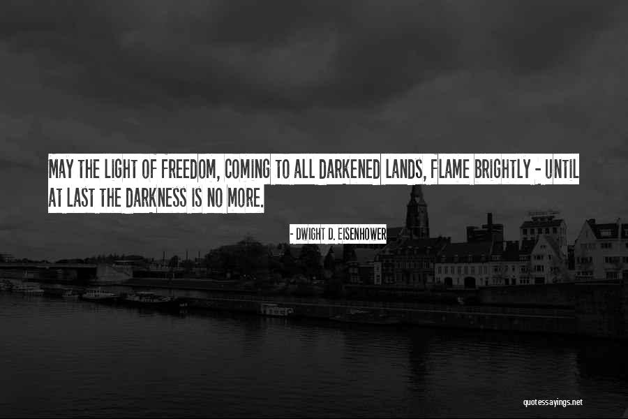 Coming Out Of The Darkness Into The Light Quotes By Dwight D. Eisenhower