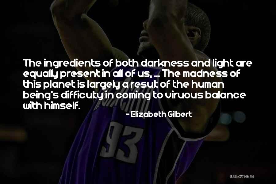 Coming Out Of The Darkness Into The Light Quotes By Elizabeth Gilbert