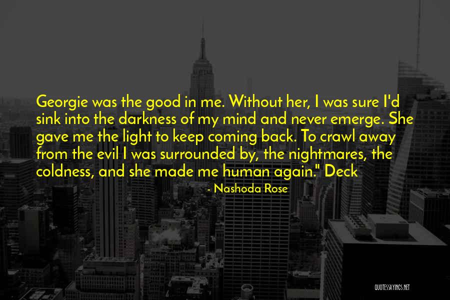 Coming Out Of The Darkness Into The Light Quotes By Nashoda Rose