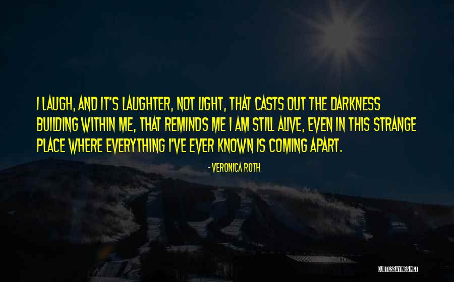 Coming Out Of The Darkness Into The Light Quotes By Veronica Roth