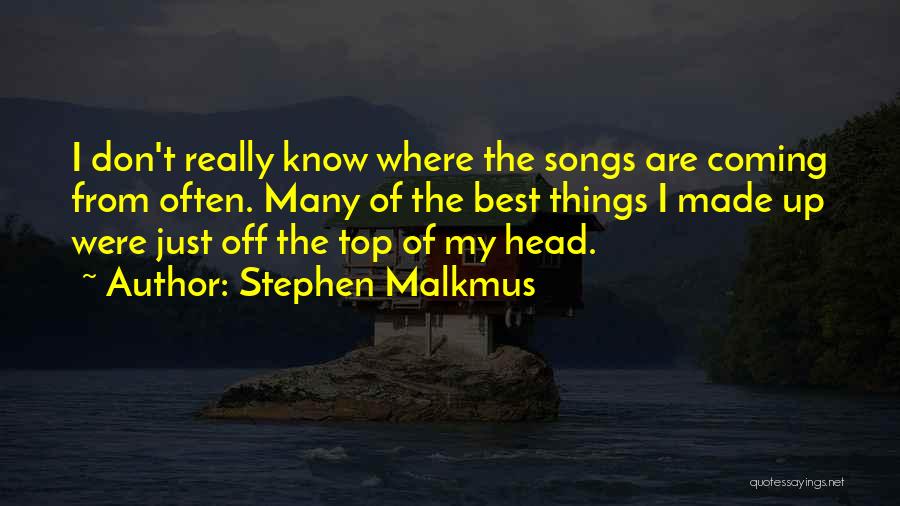 Coming Out On Top Quotes By Stephen Malkmus