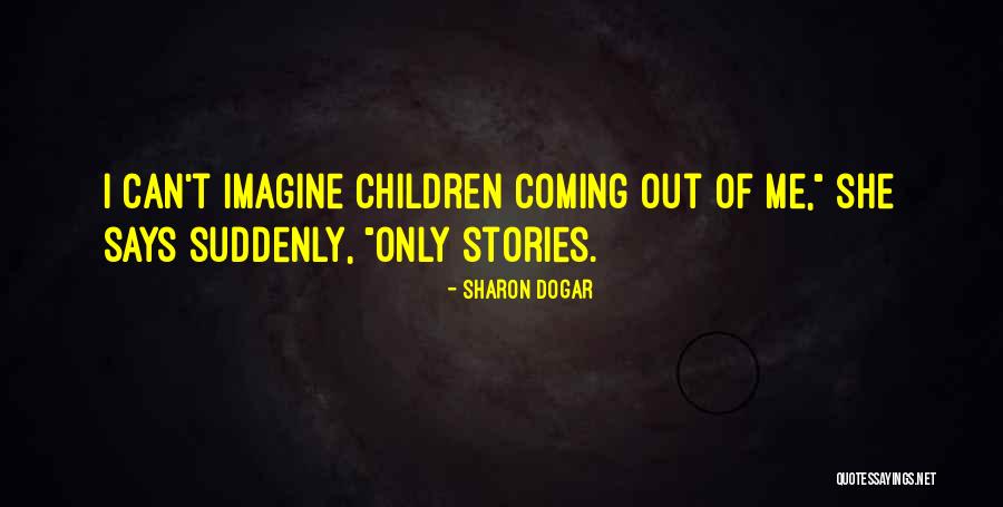 Coming Out Stories Quotes By Sharon Dogar Coming Out Stories Quotes By Sharon Dogar
