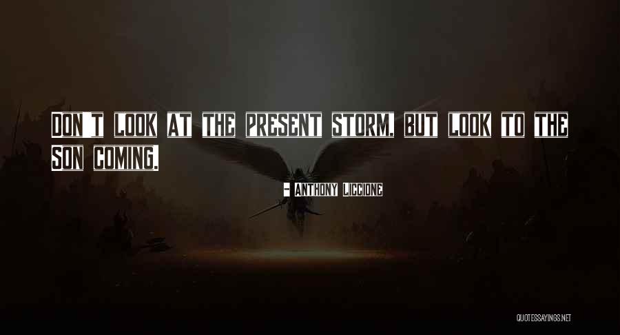 Coming Storm Quotes By Anthony Liccione Coming Storm Quotes By Anthony Liccione