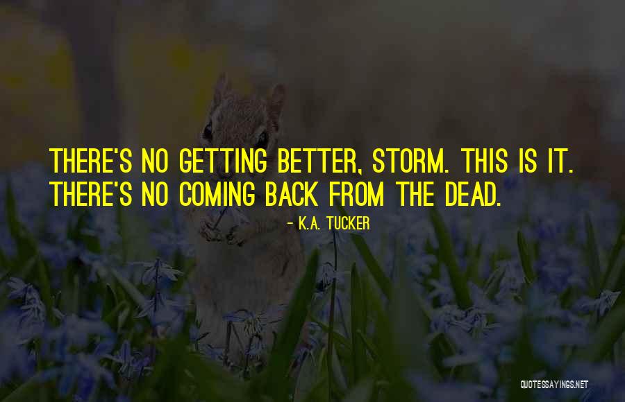 Coming Storm Quotes By K.A. Tucker Coming Storm Quotes By K.A. Tucker
