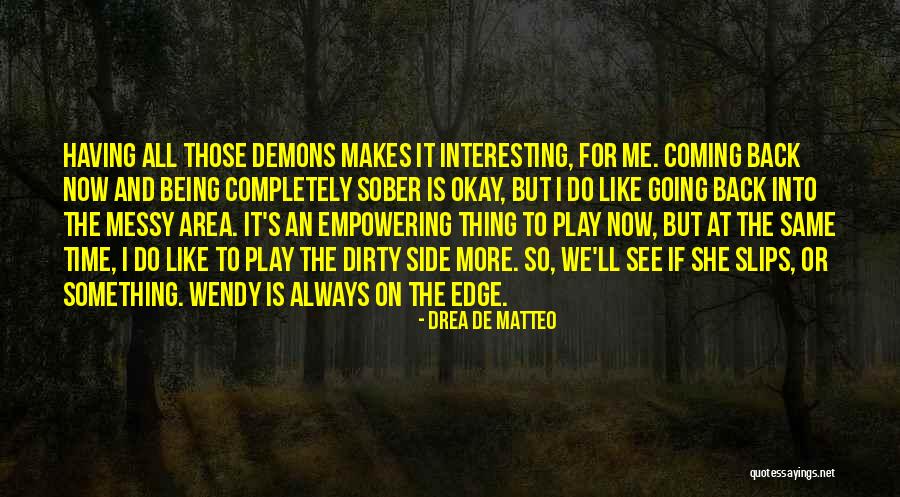 Coming The Area Quotes By Drea De Matteo Coming The Area Quotes By Drea De Matteo