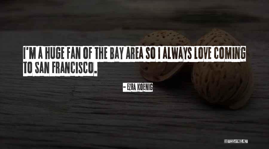 Coming The Area Quotes By Ezra Koenig Coming The Area Quotes By Ezra Koenig
