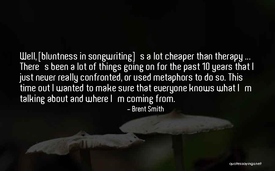 Coming There Quotes By Brent Smith Coming There Quotes By Brent Smith