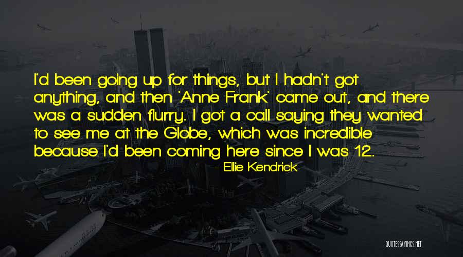 Coming There Quotes By Ellie Kendrick Coming There Quotes By Ellie Kendrick