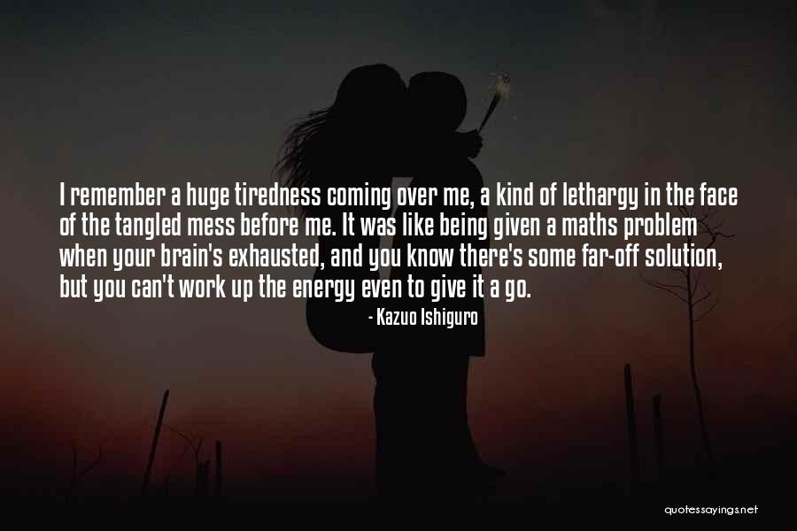 Coming There Quotes By Kazuo Ishiguro Coming There Quotes By Kazuo Ishiguro