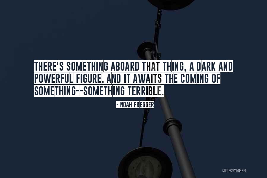 Coming There Quotes By Noah Fregger Coming There Quotes By Noah Fregger