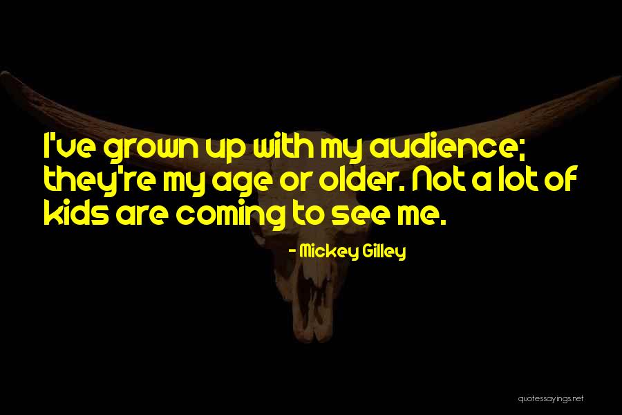 Coming To Age Quotes By Mickey Gilley Coming To Age Quotes By Mickey Gilley