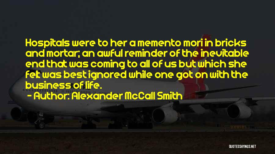 Coming To An End Quotes By Alexander McCall Smith