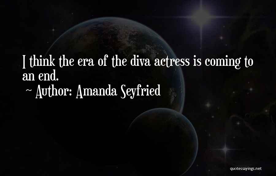 Coming To An End Quotes By Amanda Seyfried