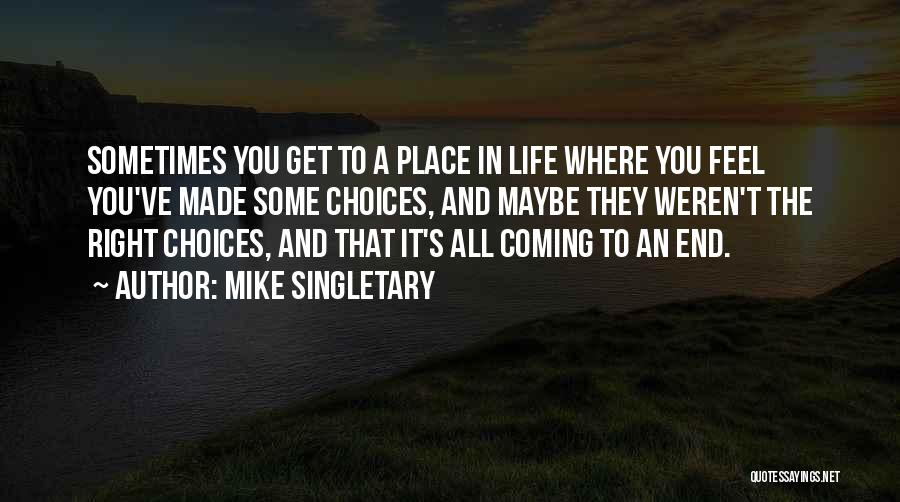 Coming To An End Quotes By Mike Singletary