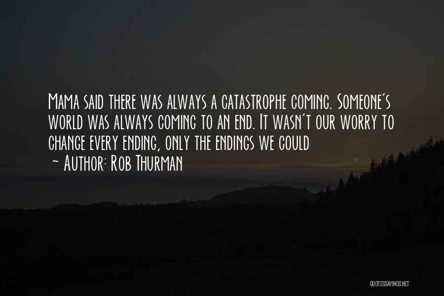 Coming To An End Quotes By Rob Thurman