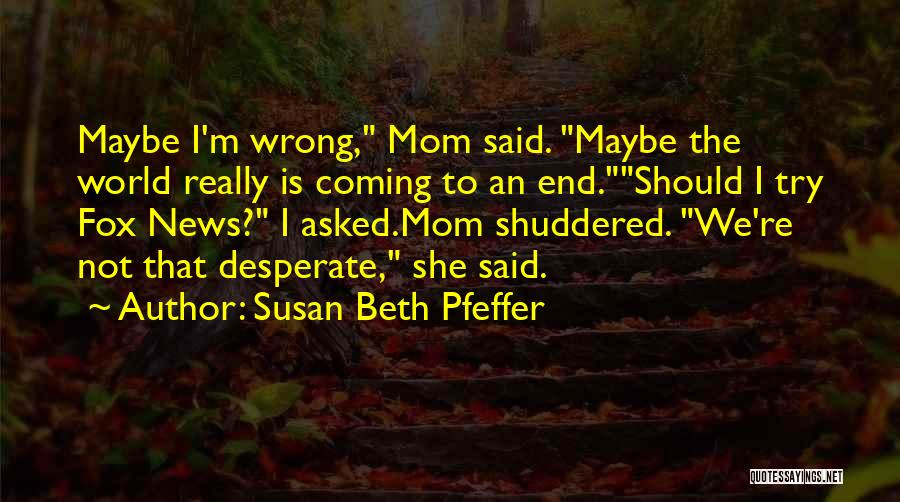 Coming To An End Quotes By Susan Beth Pfeffer