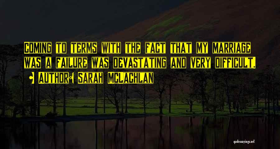 Coming To Terms With Your Past Quotes By Sarah McLachlan