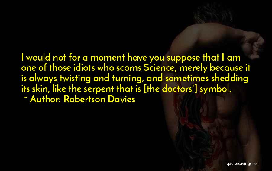 Coming Together To Make Change Quotes By Robertson Davies