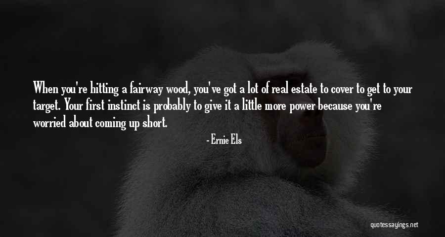 Coming Up Short Quotes By Ernie Els Coming Up Short Quotes By Ernie Els