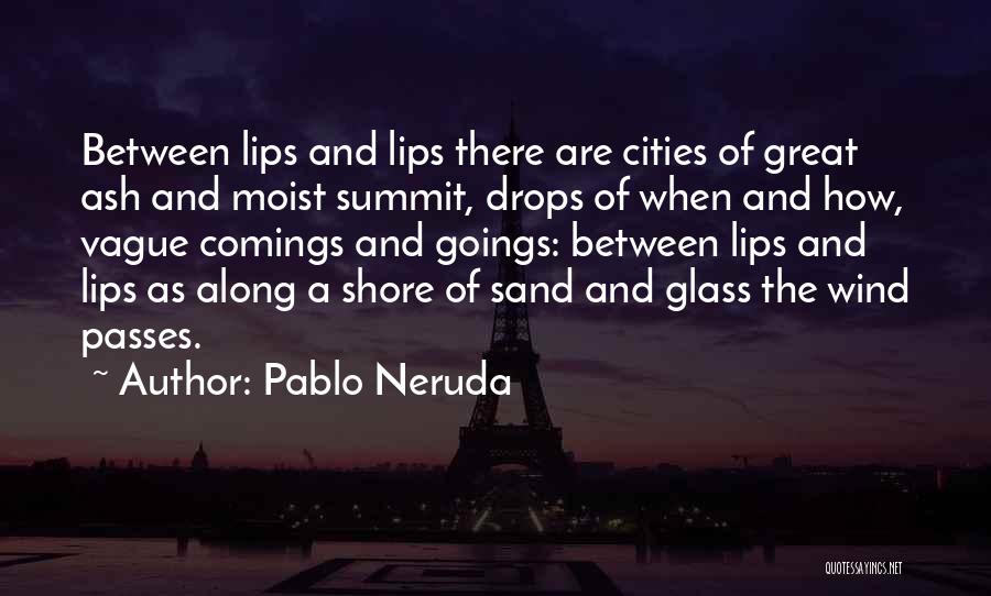 Comings And Goings Quotes By Pablo Neruda