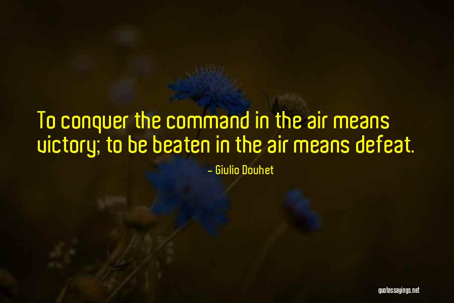 Command And Conquer Quotes By Giulio Douhet Command And Conquer Quotes By Giulio Douhet