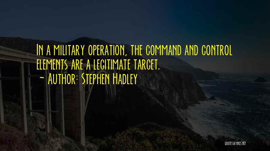 Command And Control Quotes By Stephen Hadley