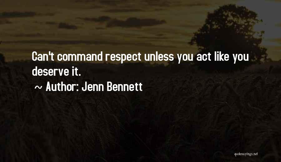 Command Respect Quotes By Jenn Bennett