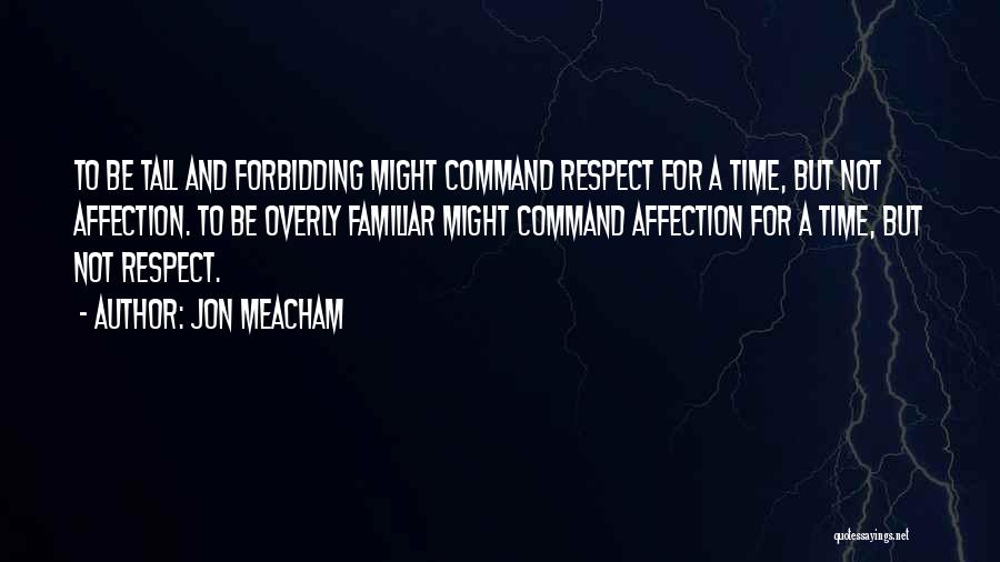 Command Respect Quotes By Jon Meacham