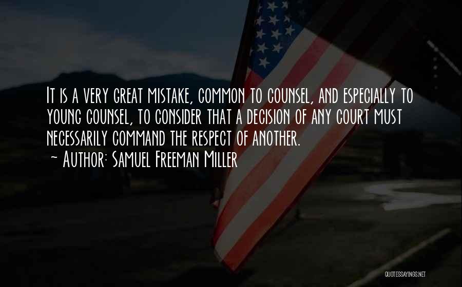 Command Respect Quotes By Samuel Freeman Miller