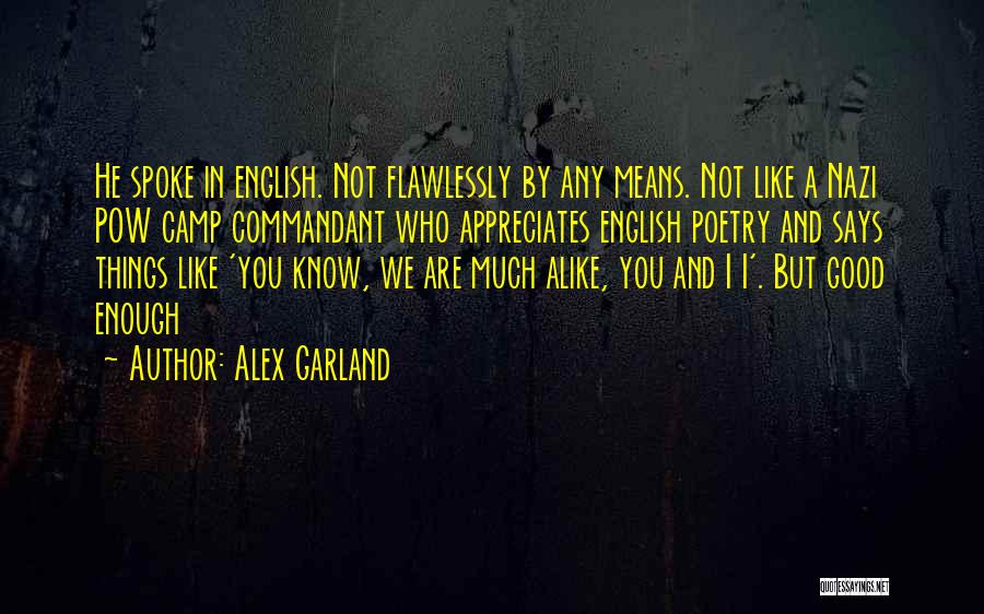 Commandant Quotes By Alex Garland