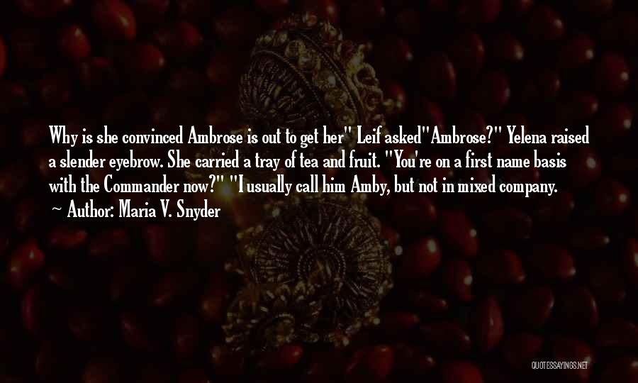 Commander Ambrose Quotes By Maria V. Snyder