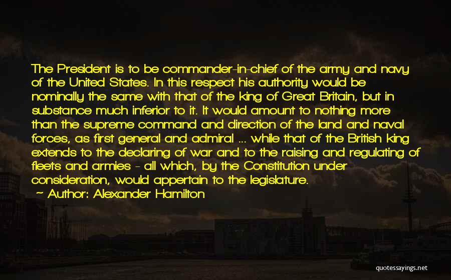 Commander In Chief Quotes By Alexander Hamilton