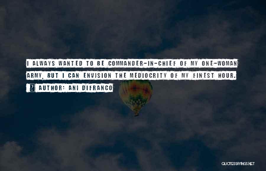 Commander In Chief Quotes By Ani DiFranco