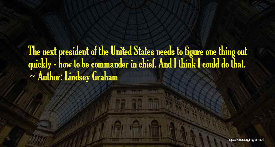 Commander In Chief Quotes By Lindsey Graham