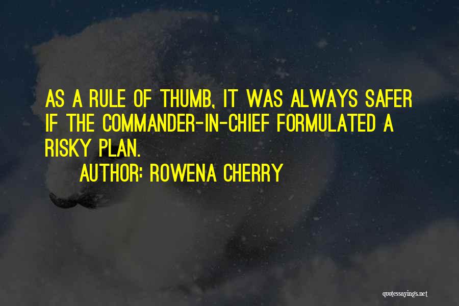 Commander In Chief Quotes By Rowena Cherry