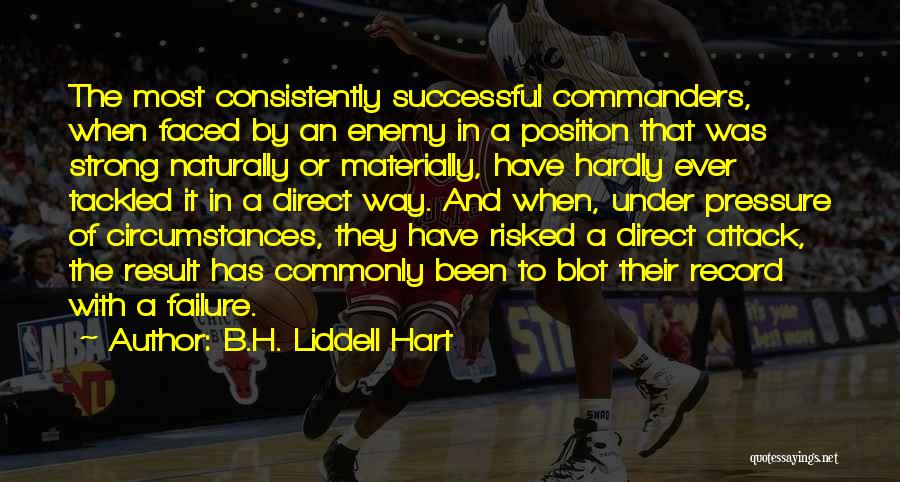 Commanders Quotes By B.H. Liddell Hart