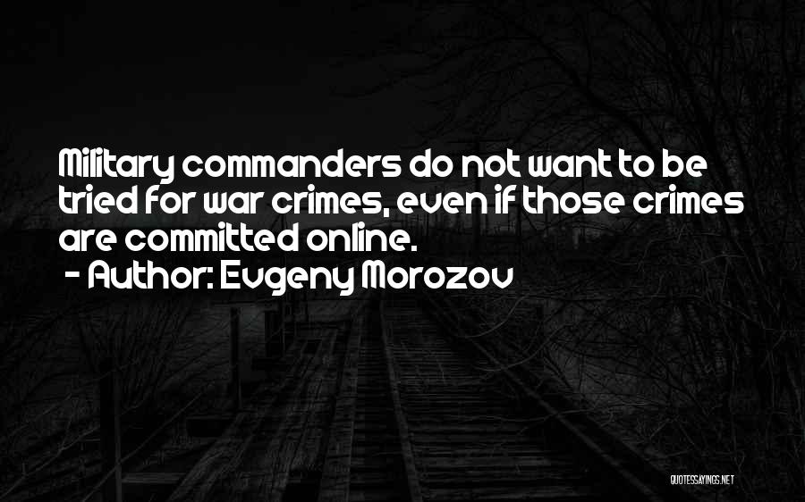 Commanders Quotes By Evgeny Morozov