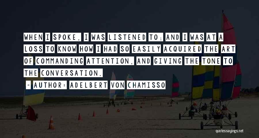Commanding Attention Quotes By Adelbert Von Chamisso