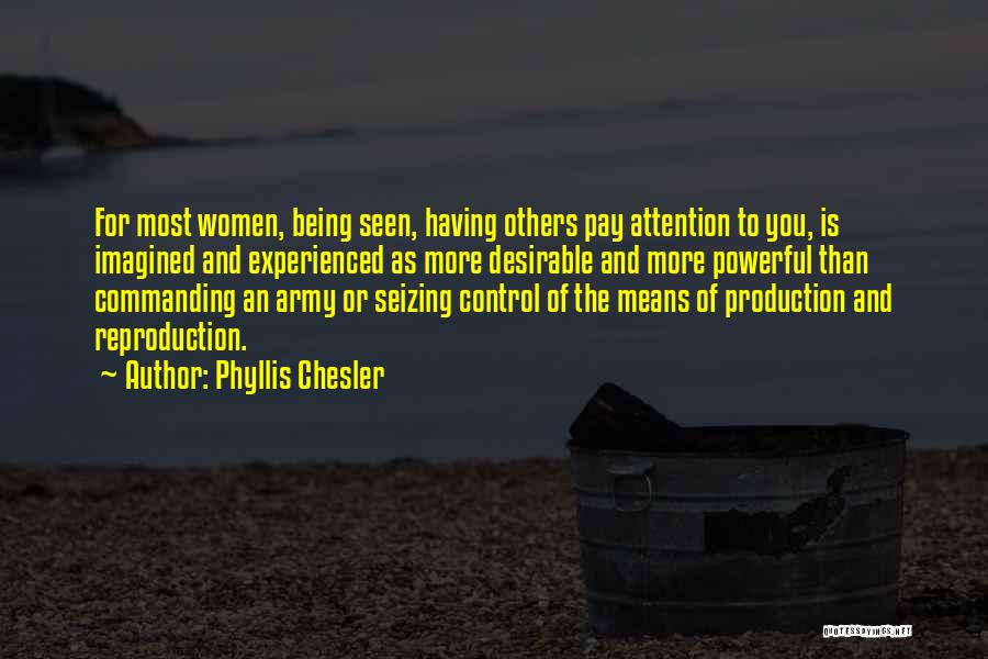 Commanding Attention Quotes By Phyllis Chesler