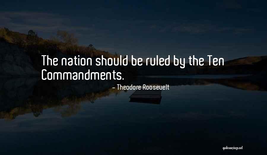 Commandments The Quotes By Theodore Roosevelt Commandments The Quotes By Theodore Roosevelt